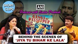 Manoj Tiwari unravels the making of "Jiya Tu Bihar Ke Lala"