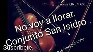 Conjunto San Isidro_-_No Voy A Llorar.