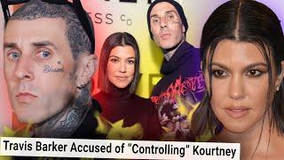 TRAVIS BARKER ACCUSED of CONTROLLING KOURTNEY KARDASHIAN (Her Kids DON'T Like Him)