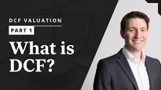 What is Discounted Cash Flow? | DCF Valuation Part 1