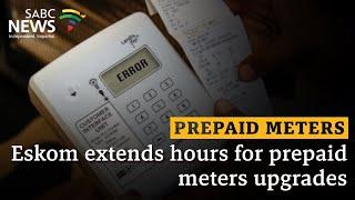 Prepaid Meters | Eskom extends hours for prepaid meters upgrades