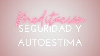 Meditación guiada para el autoestima y seguridad I 15:15