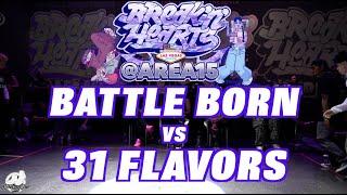 BATTLE BORN vs 31 FLAVORS | 4 v 4 Breaking Top 8 | Breakin' Hearts/ Area 15 Vegas | #SXSTV