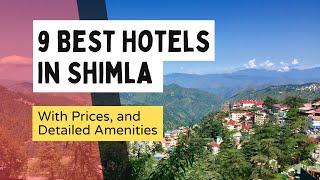 9 Best Hotels and Resorts in Shimla | 6000 to 11000 INR | Luxury Stays