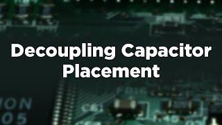 Decoupling Capacitor Placement and High-Speed Design