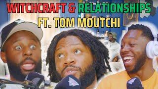 WITCHCRAFT & RELATIONSHIPS Ft. Tom Moutchi | 90s Baby Show