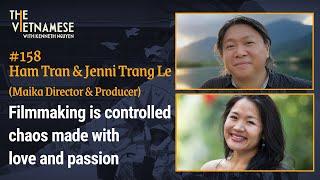 158 - Filmmaking is controlled chaos made with love and passion - Ham Tran & Jenni Trang Le