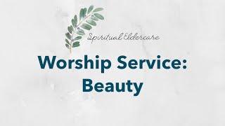 Dementia-friendly nondenominational church service: Beauty