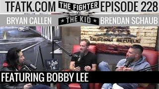 The Fighter and The Kid - Episode 228: Bobby Lee