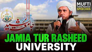 Jamia Tur Rasheed University | Mufti Tariq Masood Speeches 