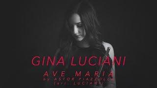 Ave Maria by Astor Piazzolla (arr. by Luciani) - Performed by Gina Luciani