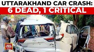 Uttarakhand Car Crash: Six Youngsters Dead, One Critical | India Today News