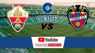 DIRECTO Elche CF - Levante UD - Trofeo Festa d´Elx 2024