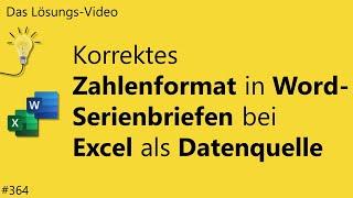 Das #Lösungsvideo 364: Korrektes Zahlenformat in Word-Serienbriefen bei Excel als Datenquelle