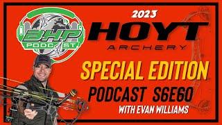 BowHunterPlanet Podcast SPECIAL EDITION  - S6E60 - HOYT LAUNCH 2023