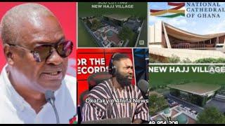 Okatakyie Afrifa + Ghanaians President Mahama For Building The “New Hajj Village” for Muslims