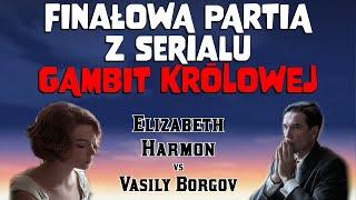 "GAMBIT KRÓLOWEJ" - FINAŁOWA PARTIA serialu Netflixa || Elizabeth Harmon vs Vasily Borgov