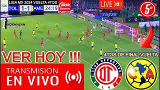 Toluca vs América En Vivo, Donde Ver, A Que Hora Juega AMERICA VS TOLUCA Partido 4TOS DE FINAL TV