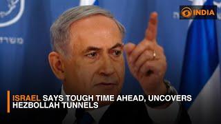 Israel says tough time ahead, uncovers Hezbollah tunnels | DD India