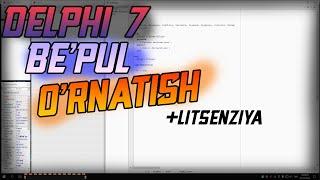 DELPHI 7 BE'PUL O'RNATISH + LITSENZIYA(Xatolikni to'g'rilash)