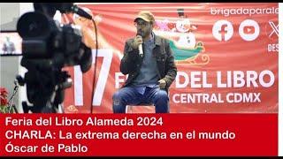 Charla: La extrema derecha en el mundo. Óscar de Pablo. Feria del Libro Alameda 2024.