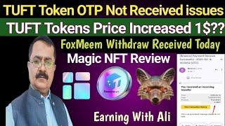 TUFT Token OTP Issues in withdrawal |Magic NFT Review today |FoxMeem website  Withdrawal Received