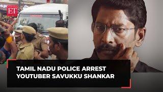 Tamil Nadu police arrest YouTuber Savukku Shankar over defamatory remarks against women cops