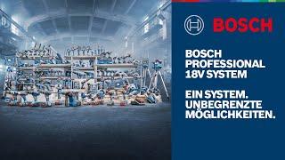 Bosch Professional 18V System. EIN SYSTEM. UNBEGRENZTE MÖGLICHKEITEN.