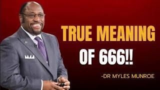 "The True Meaning of 666"|DR MYLES MUNROE SPEECH