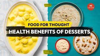 Health Benefits of Desserts | Food For Thought | HT Lifestyle