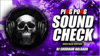 Ping Pong Soundcheck ( High Bass Edition ) DJ Shubham Haldaur