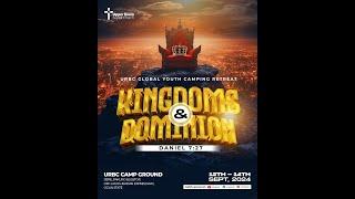 URBC GLOBAL YOUTH CAMPING RETREAT || THEME: KINGDOMS & DOMINION TEXT: DANIEL 7:27 || 12TH SEPT. 2024