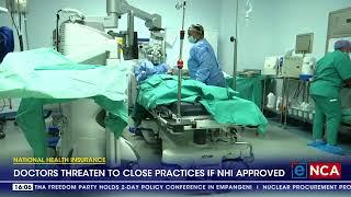 Doctors threaten to close practices if NHI is approved