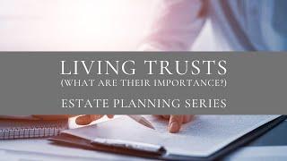 Living Trusts: What is the Importance? [Estate Planning Series] [Road to 1000 Subscribers]