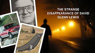 The Strange Disappearance (and Death) of David Glenn Lewis