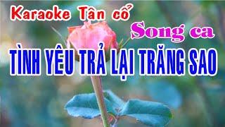 Karaoke tân cổ TÌNH YÊU TRẢ LẠI TRĂNG SAO 2 - SONG CA [Nhạc: Lê Dinh - Lời vc: Nancy Phạm]