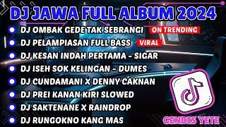 DJ JAWA FULL ALBUM VIRAL TIKTOK TERBARU 2024 FULL BASS - DJ OMBAK GEDE TAK SEBRANGI (SEKTI) X DUMES