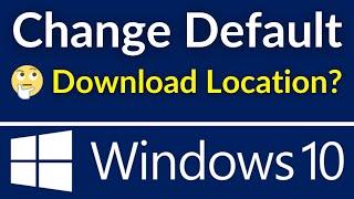 How To Change Default Download Location In Windows 10 | Change Default Download Folder Easily