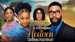 A GLIMPSE OF HEAVEN - SELASSIE IBRAHIM, ALEX CROSS, CHIOMA EDAK, NUNU DREAMS, Latest Nigerian Movie