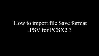 How to import PS2 Save Format PSV ?