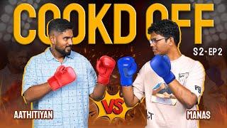 Cookd Off | Aathitiyan VS Manas | Season 2 | Episode 2 | Cookd