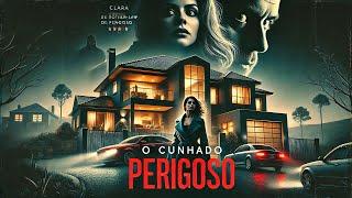 O CUNHADO PERIGOSO - Filme de Suspense 2024 Completo Dublado Melhores Filmes de Suspense