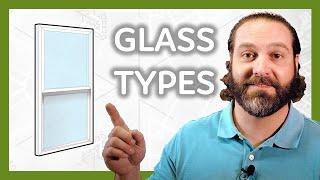 Different Window GLASS OPTIONS and When You Need Them!