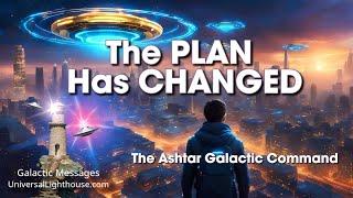 The PLAN Has CHANGED ~ The Ashtar Galactic Command