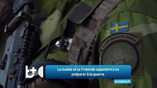 La Suède et la Finlande exhortent les habitants à se préparer à la possibilité de guerre.