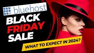 What to Expect from Bluehost Black Friday Sale 2024?