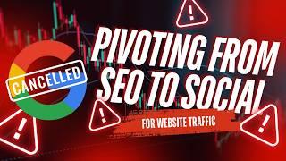 I'm Pivoting from SEO to Social Media Traffic