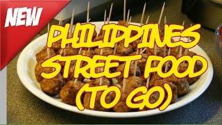 PHILIPPINES Street Food (TO GO) - Philippines Travel Site