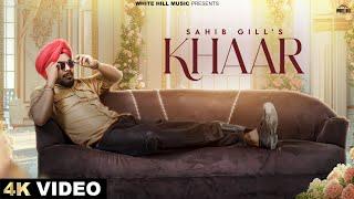 Khaar (Official Video) Sahib Gill | Aj Slaich | Lavisha Arora | Latest Punjabi Songs 2024 |