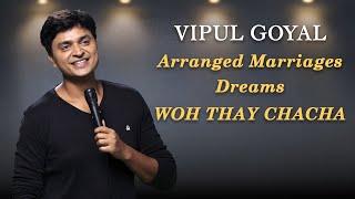 Arranged Marriage, Dreams, WOH THAY CHACHA | VIPUL GOYAL | Stand Up Comedy